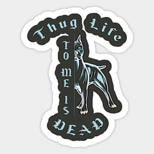 thug life to me is dead Sticker